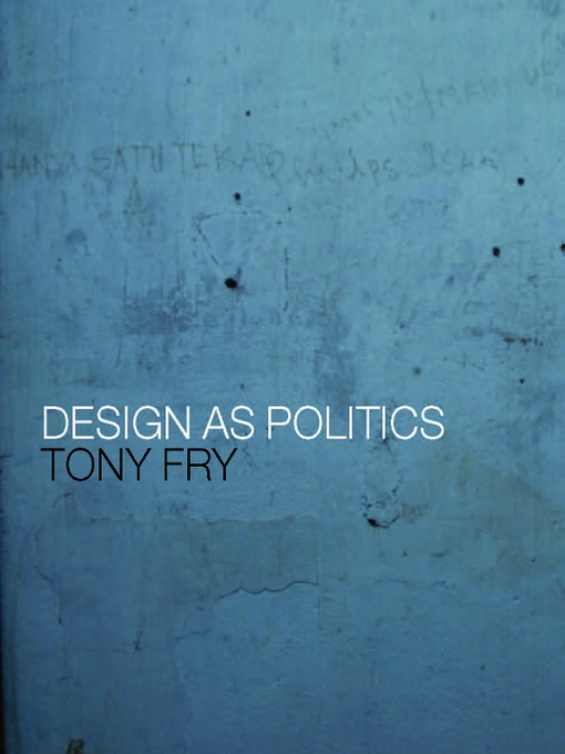 Title details for Design as Politics by Tony Fry - Available